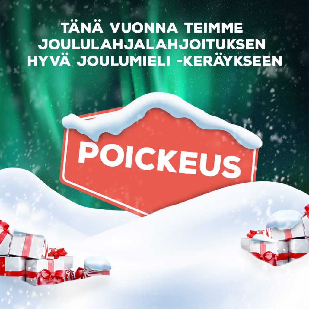 Jouluinen kuva Poickeus-logosta lumihangessa, teksti "Tänä vuonna teimme joululahjalahjoituksen Hyvä joulumieli -keräykseen"